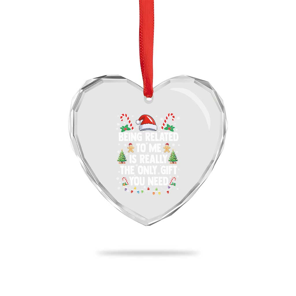 Funny Christmas Being Related To Me is Really The Only Gift You Need Heart Crystal Glass Ornament - Wonder Print Shop