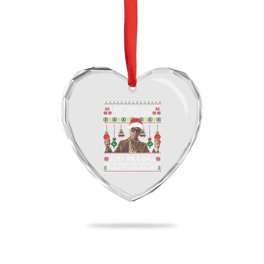 Funny Christmas Billy Meme Heart Crystal Glass Ornament I Aint Asking For The World Here Just An 8 Ball And 2 Million Dollars - Wonder Print Shop
