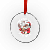 Funny Christmas Black Santa Ask Your Mom If I Am Real Crystal Glass Ornament Dirty Xmas Santa Mom - Wonder Print Shop