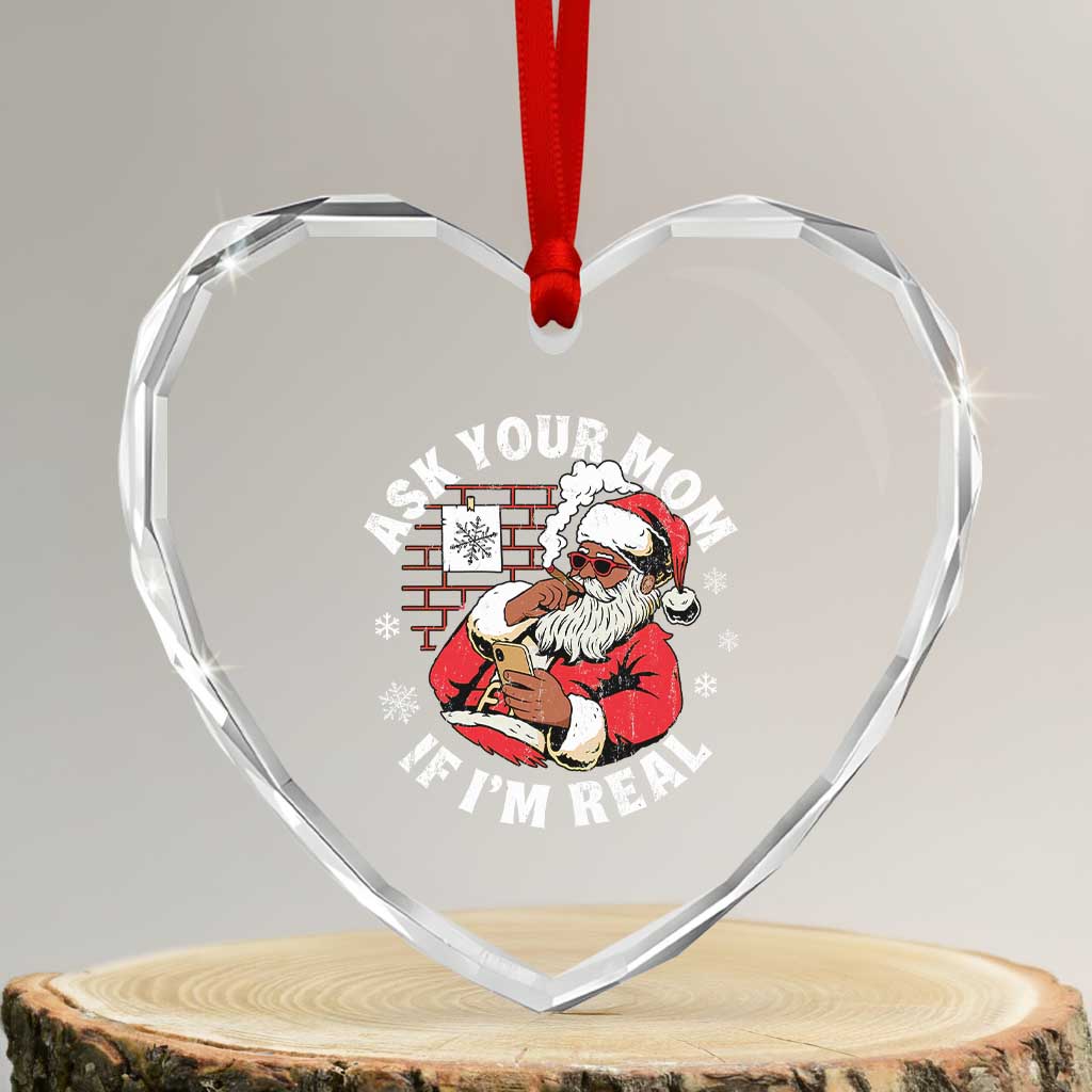 Funny Christmas Black Santa Ask Your Mom If I Am Real Heart Crystal Glass Ornament Dirty Xmas Santa Mom - Wonder Print Shop