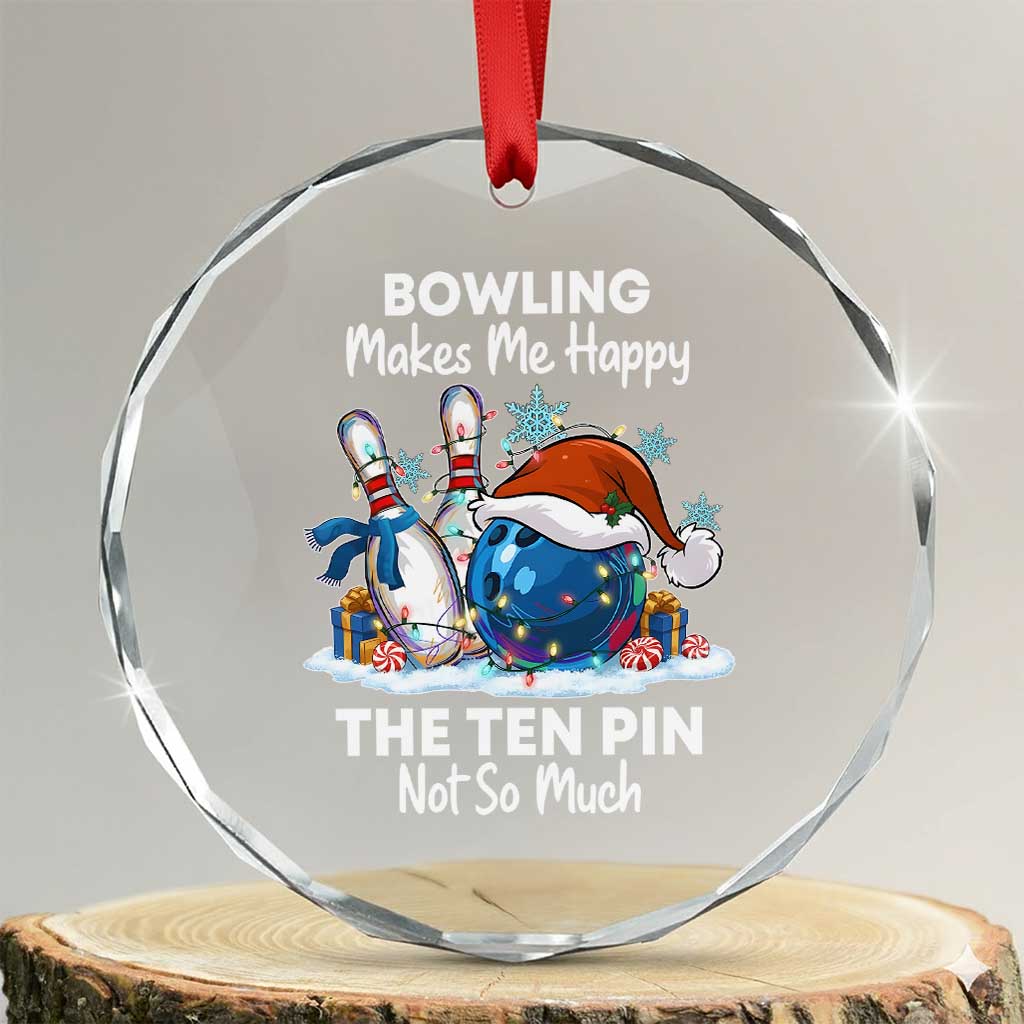 Funny Christmas Bowling Crystal Glass Ornament Bowling Makes Me Happy The Ten Pin Not So Much - Wonder Print Shop