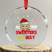 Funny Christmas Crystal Glass Ornament All Your Sweaters Are Ugly Kawaii Grinchy Bubu - Wonder Print Shop
