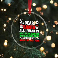 Funny Christmas Crystal Glass Ornament Dear Santa All I Want Is A Fat Bank Account Skinny Body - Wonder Print Shop