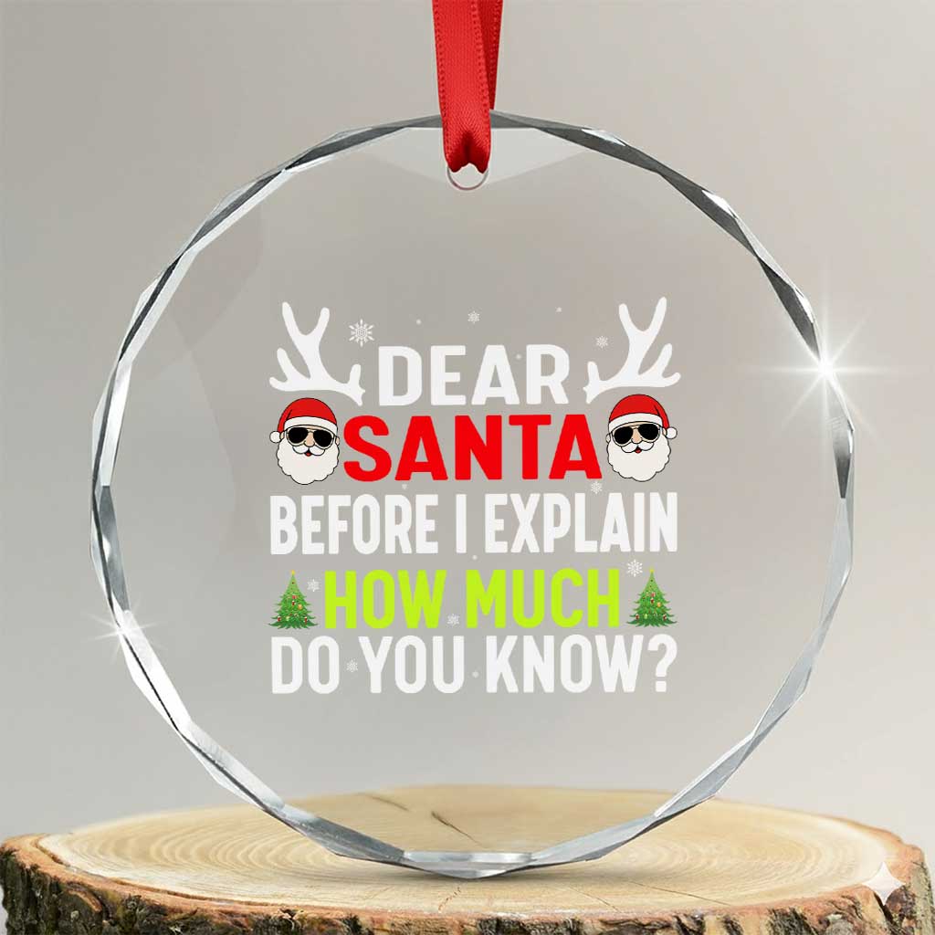 Funny Christmas Crystal Glass Ornament Dear Santa I Can Explain How Much Do You Know - Wonder Print Shop