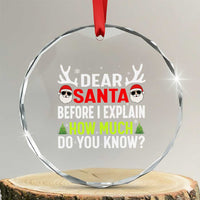 Funny Christmas Crystal Glass Ornament Dear Santa I Can Explain How Much Do You Know - Wonder Print Shop