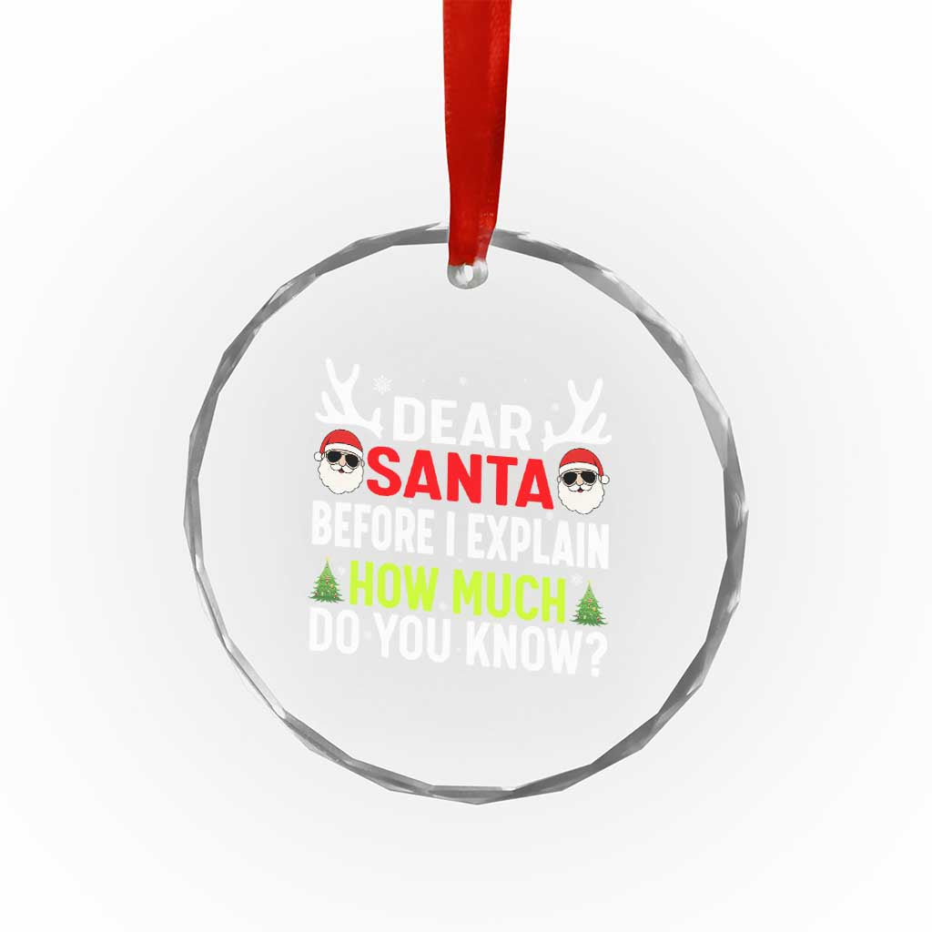 Funny Christmas Crystal Glass Ornament Dear Santa I Can Explain How Much Do You Know - Wonder Print Shop