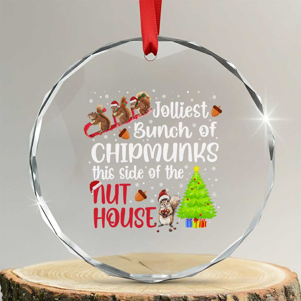 Funny Christmas Crystal Glass Ornament Jolliest Bunch Of Chipmunks This Side Of The Nut House - Wonder Print Shop