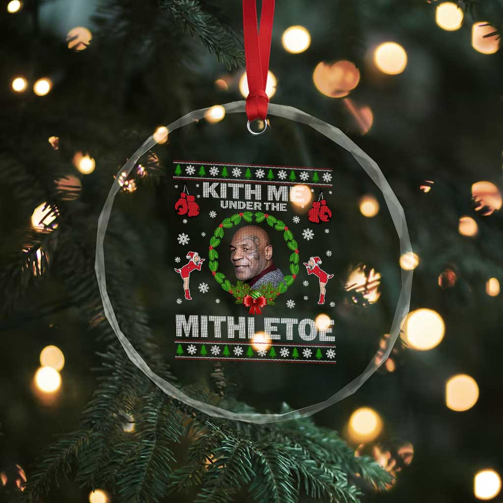 Funny Christmas Crystal Glass Ornament Kith Me Under The Mithletoe Tyson Ugly Xmas - Wonder Print Shop