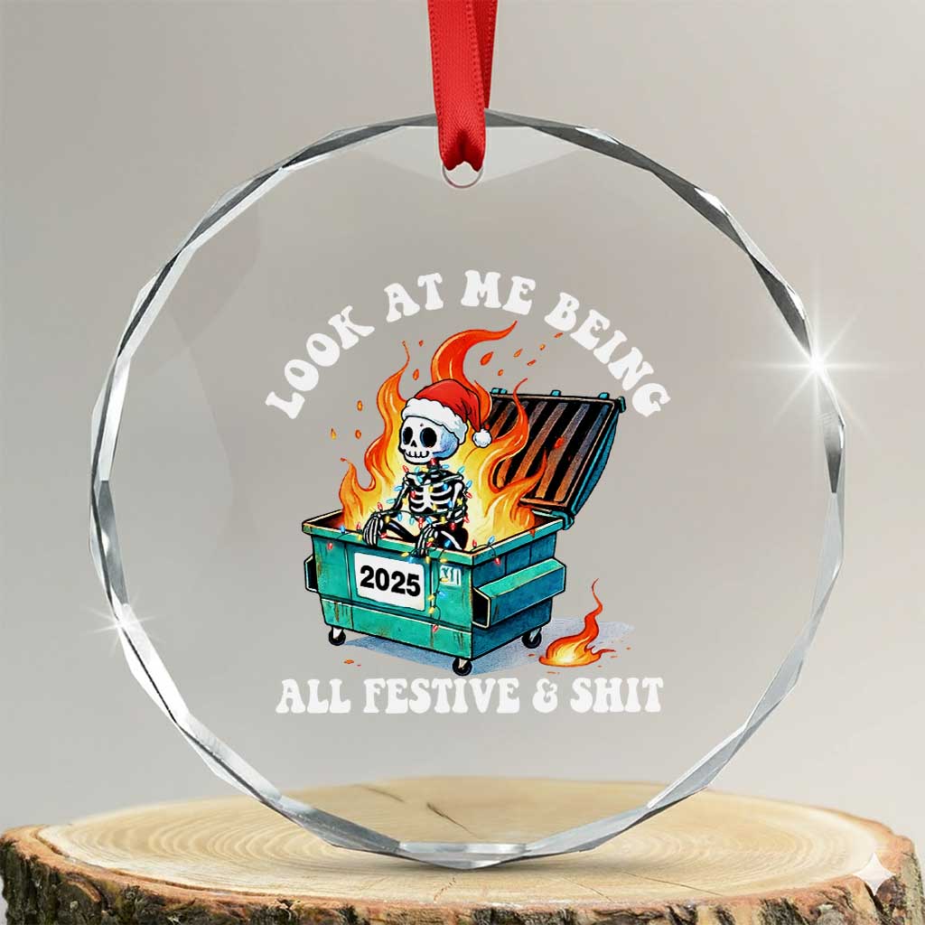 Funny Christmas Dumpster Fire Skeleton 2025 Crystal Glass Ornament Look At Me Being All Festive And Shit - Wonder Print Shop