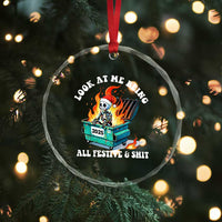 Funny Christmas Dumpster Fire Skeleton 2025 Crystal Glass Ornament Look At Me Being All Festive And Shit - Wonder Print Shop
