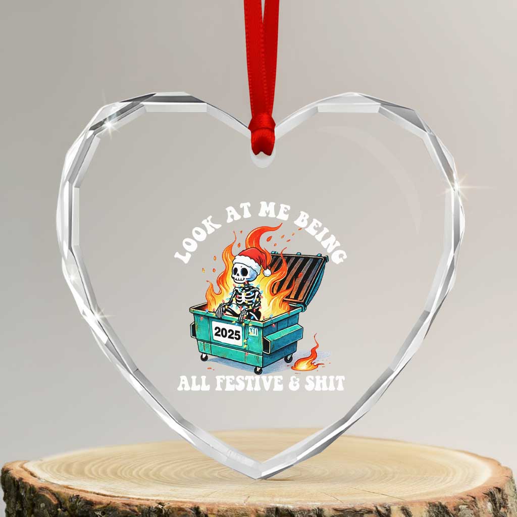 Funny Christmas Dumpster Fire Skeleton 2025 Heart Crystal Glass Ornament Look At Me Being All Festive And Shit - Wonder Print Shop