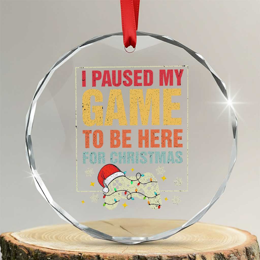 Funny Christmas Gaming Crystal Glass Ornament I Paused My Game To Be Here For Christmas - Wonder Print Shop
