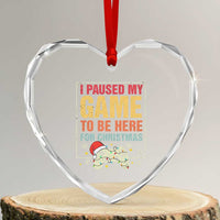 Funny Christmas Gaming Heart Crystal Glass Ornament I Paused My Game To Be Here For Christmas - Wonder Print Shop