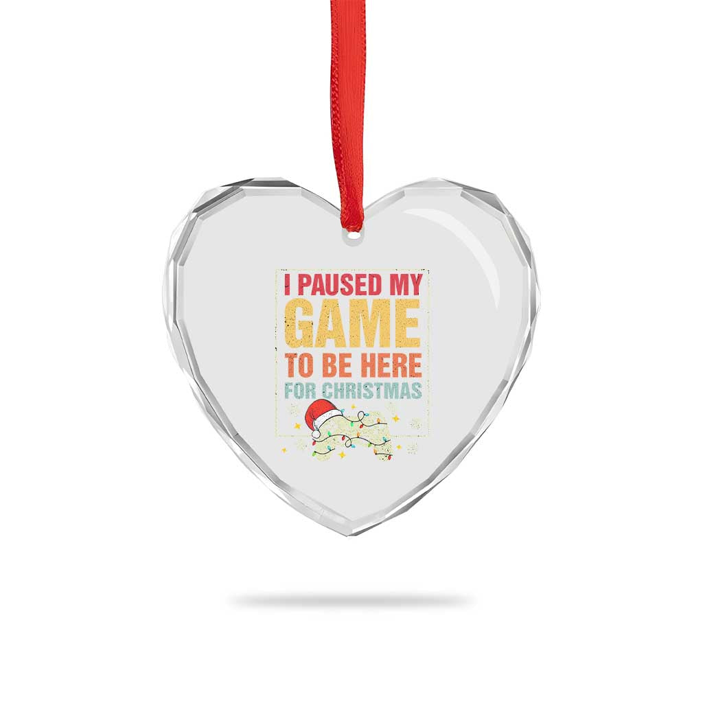 Funny Christmas Gaming Heart Crystal Glass Ornament I Paused My Game To Be Here For Christmas - Wonder Print Shop