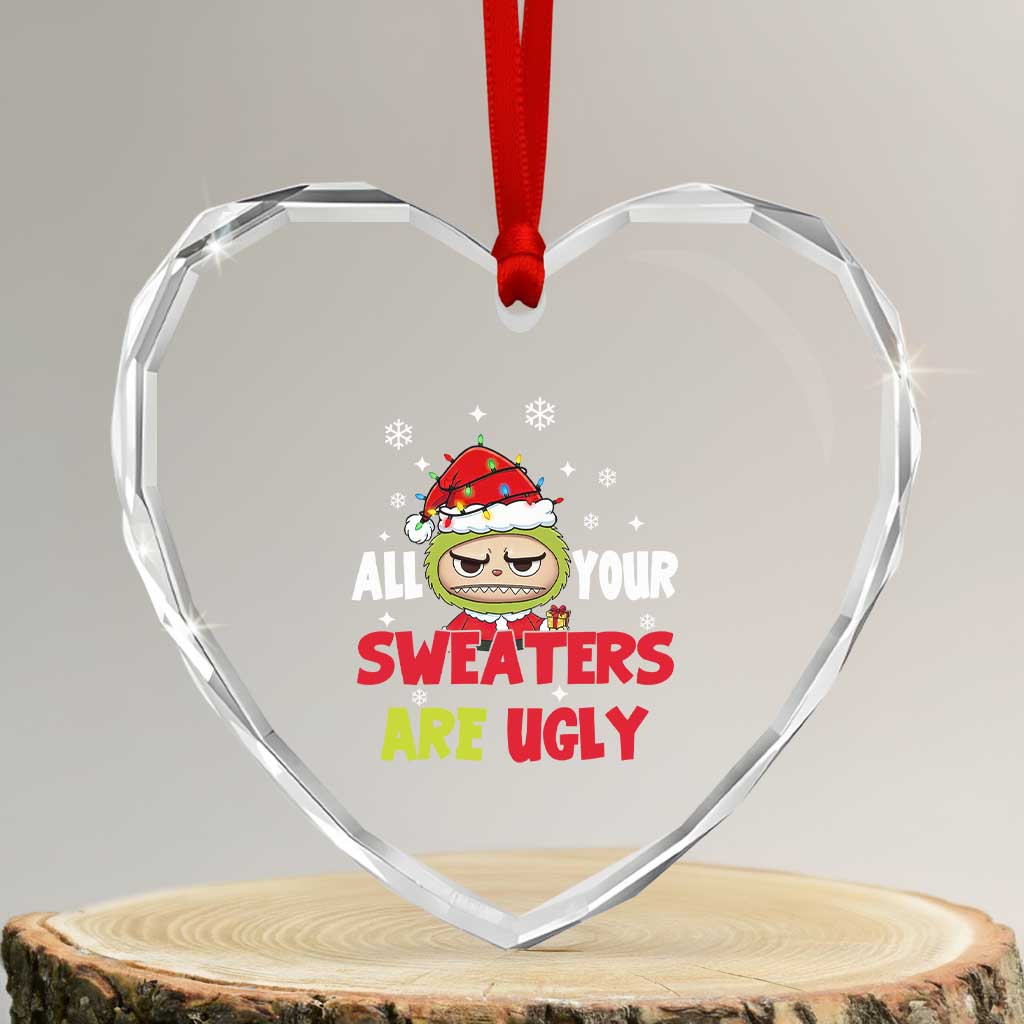 Funny Christmas Heart Crystal Glass Ornament All Your Sweaters Are Ugly Kawaii Grinchy Bubu - Wonder Print Shop
