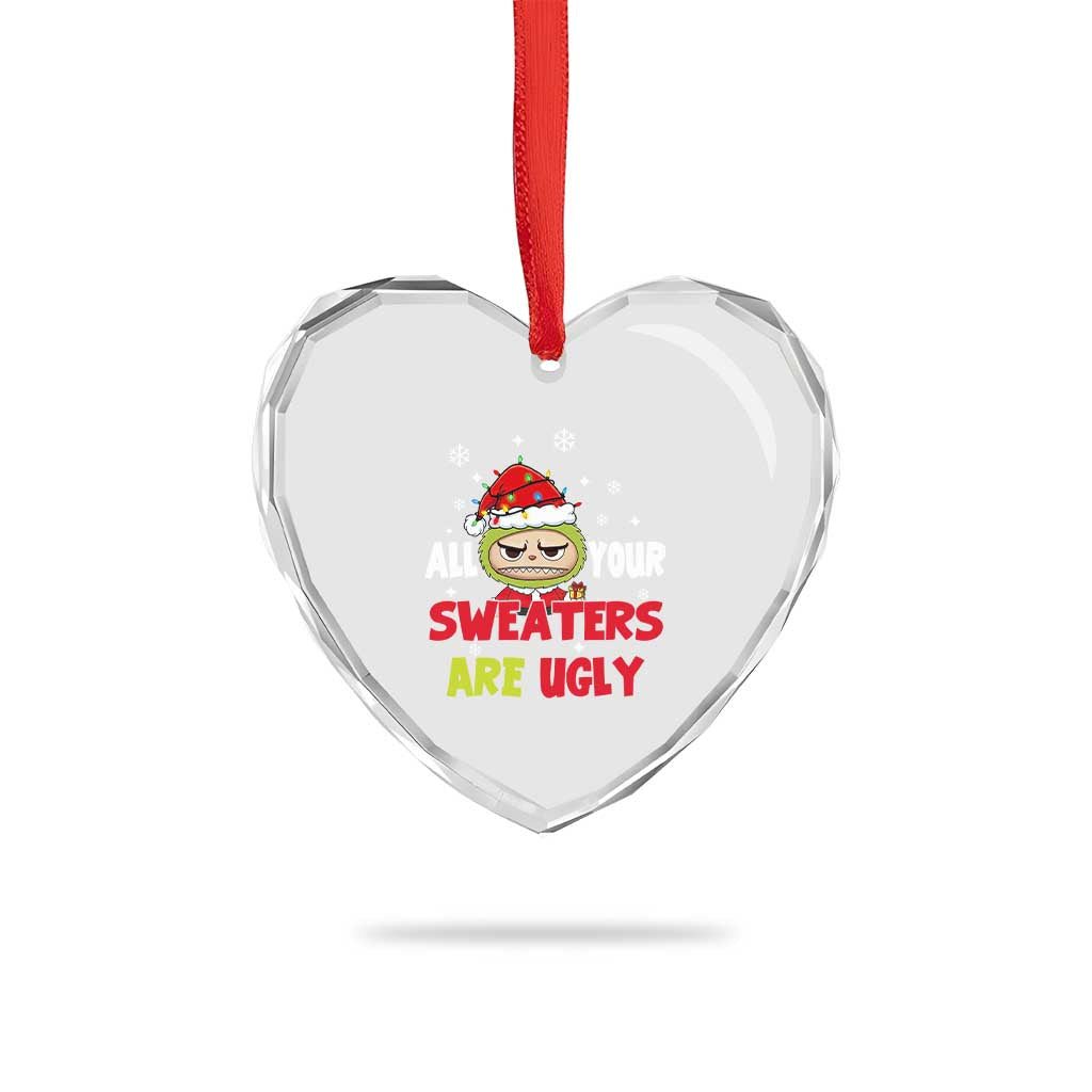 Funny Christmas Heart Crystal Glass Ornament All Your Sweaters Are Ugly Kawaii Grinchy Bubu - Wonder Print Shop