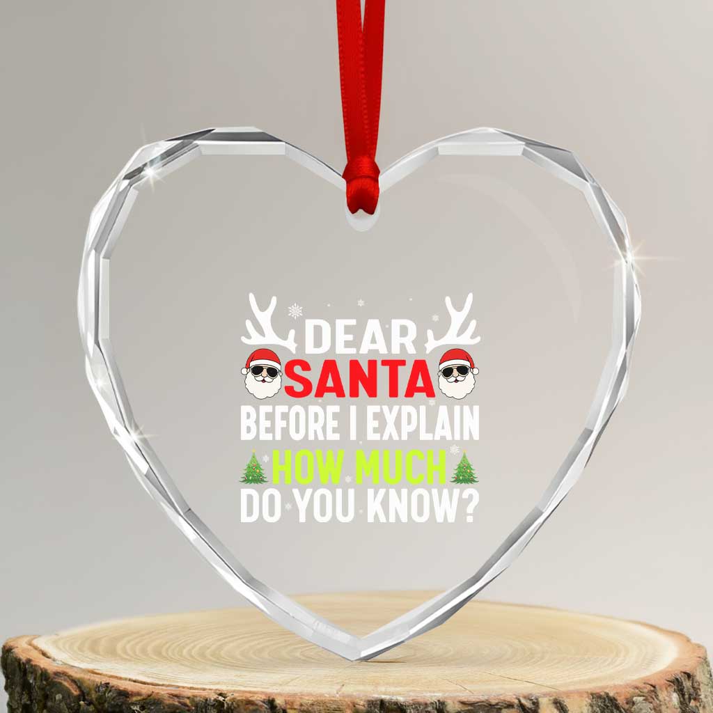 Funny Christmas Heart Crystal Glass Ornament Dear Santa I Can Explain How Much Do You Know - Wonder Print Shop