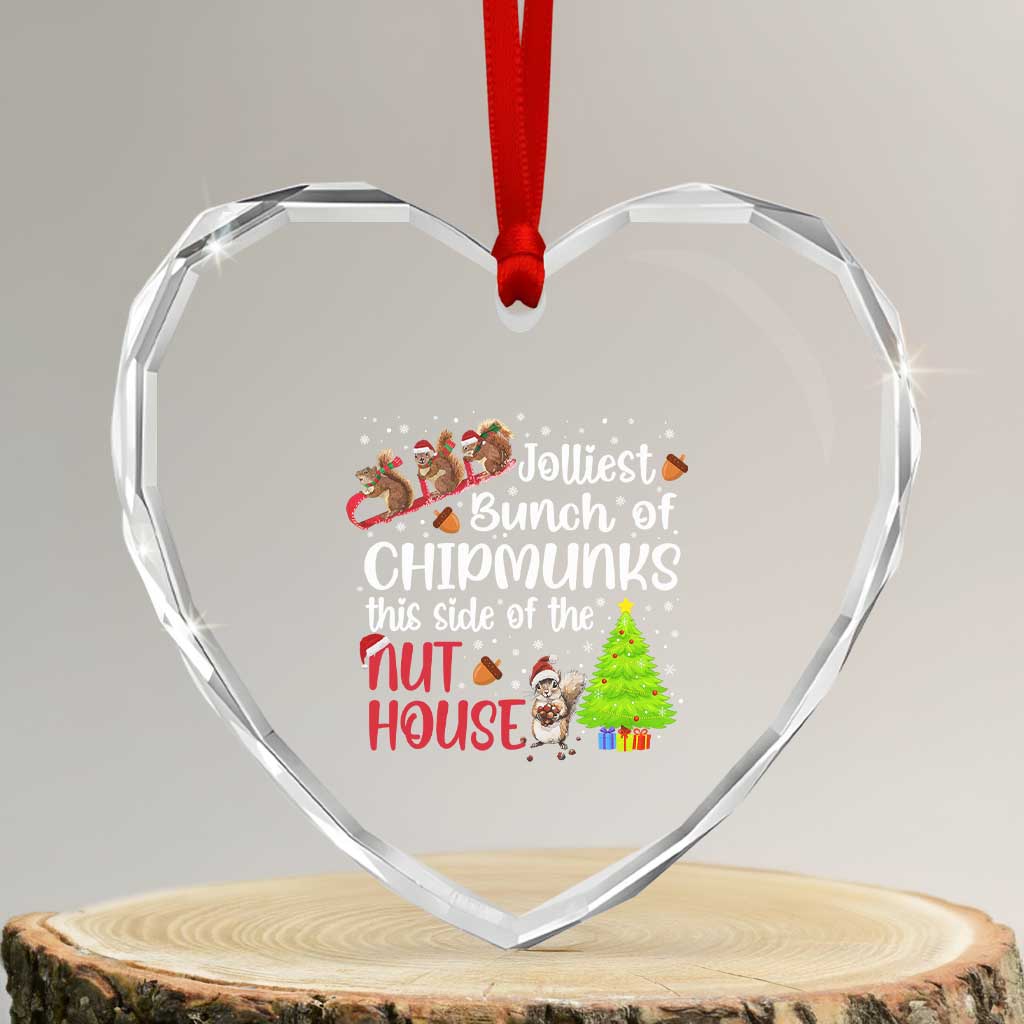 Funny Christmas Heart Crystal Glass Ornament Jolliest Bunch Of Chipmunks This Side Of The Nut House - Wonder Print Shop