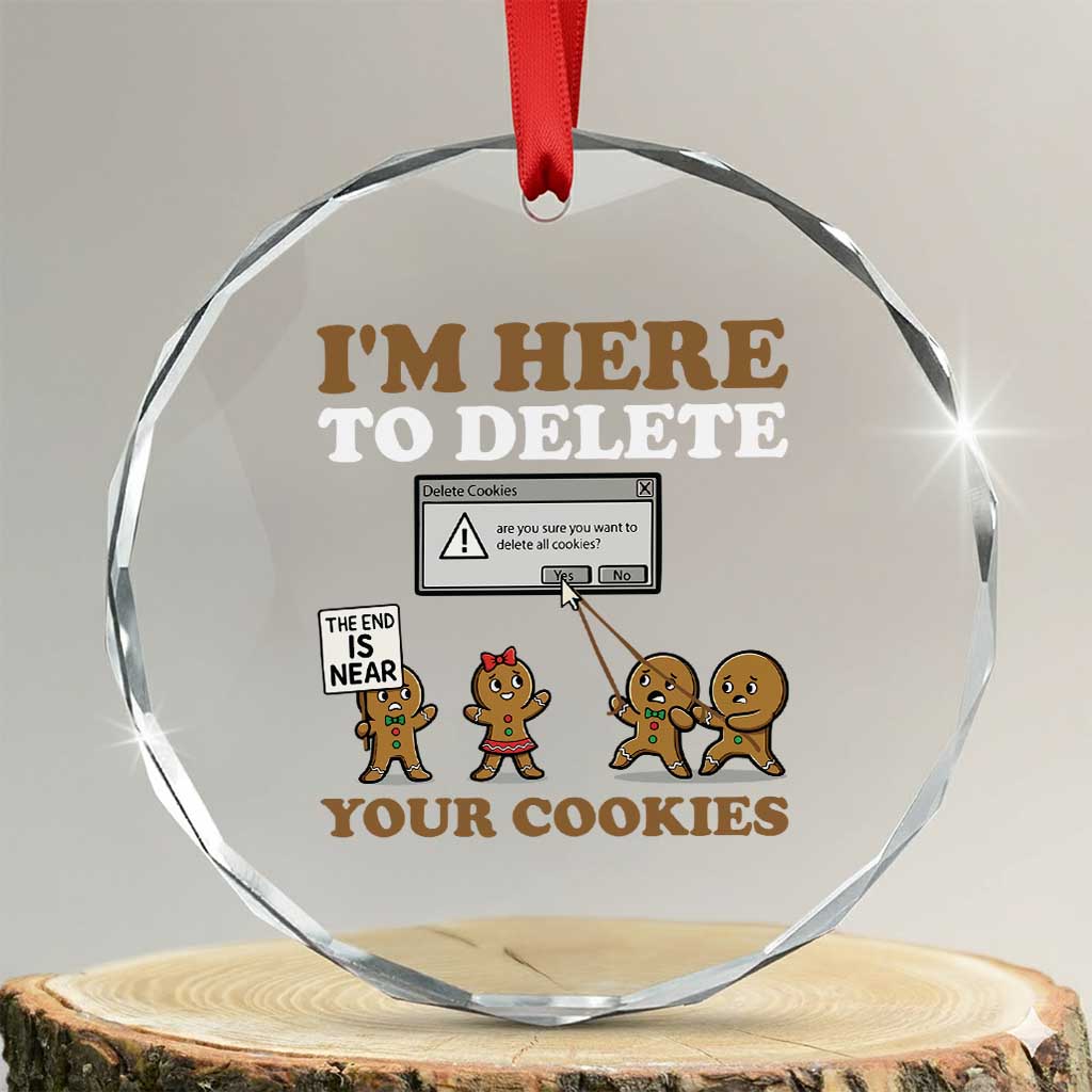 Funny Christmas I Am Here To Delete Your Cookie Crystal Glass Ornament Xmas Gingerbread Lover - Wonder Print Shop