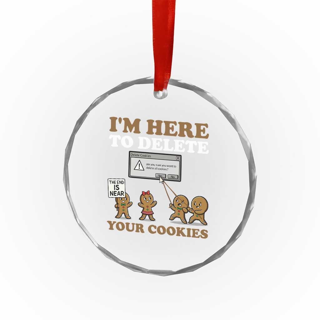 Funny Christmas I Am Here To Delete Your Cookie Crystal Glass Ornament Xmas Gingerbread Lover - Wonder Print Shop