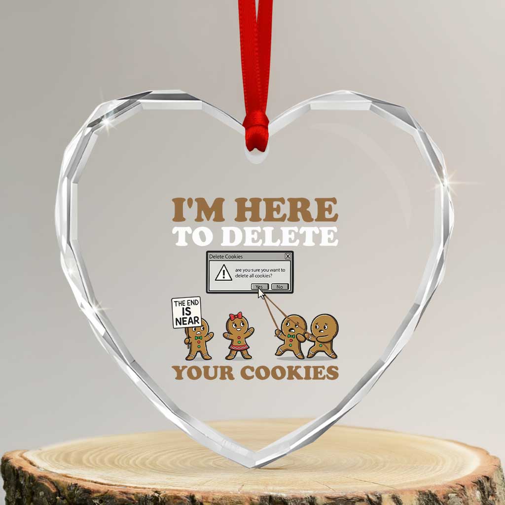 Funny Christmas I Am Here To Delete Your Cookie Heart Crystal Glass Ornament Xmas Gingerbread Lover - Wonder Print Shop