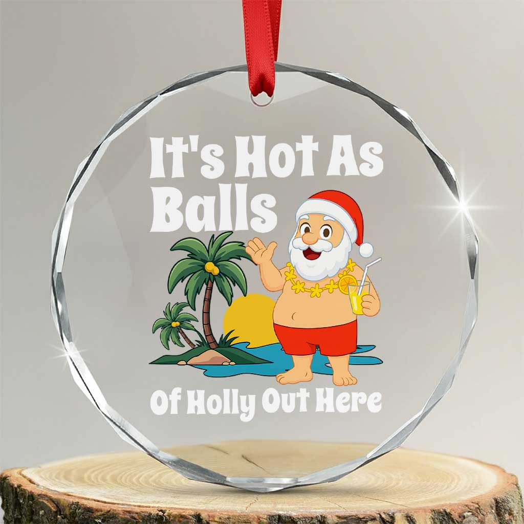 Funny Christmas In July Crystal Glass Ornament Hot As Balls Santa Summer Party - Wonder Print Shop
