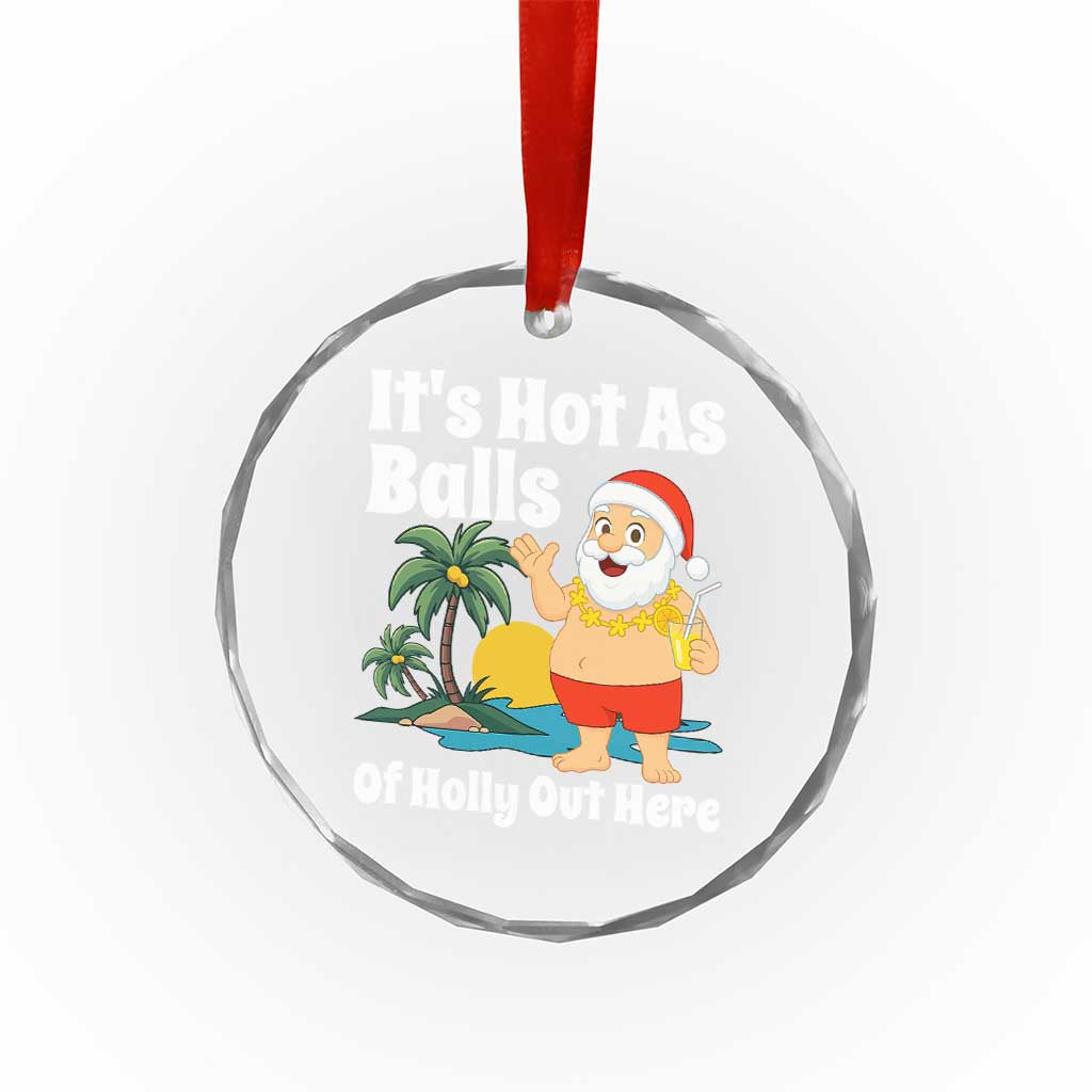 Funny Christmas In July Crystal Glass Ornament Hot As Balls Santa Summer Party - Wonder Print Shop