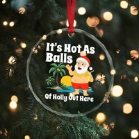 Funny Christmas In July Crystal Glass Ornament Hot As Balls Santa Summer Party - Wonder Print Shop