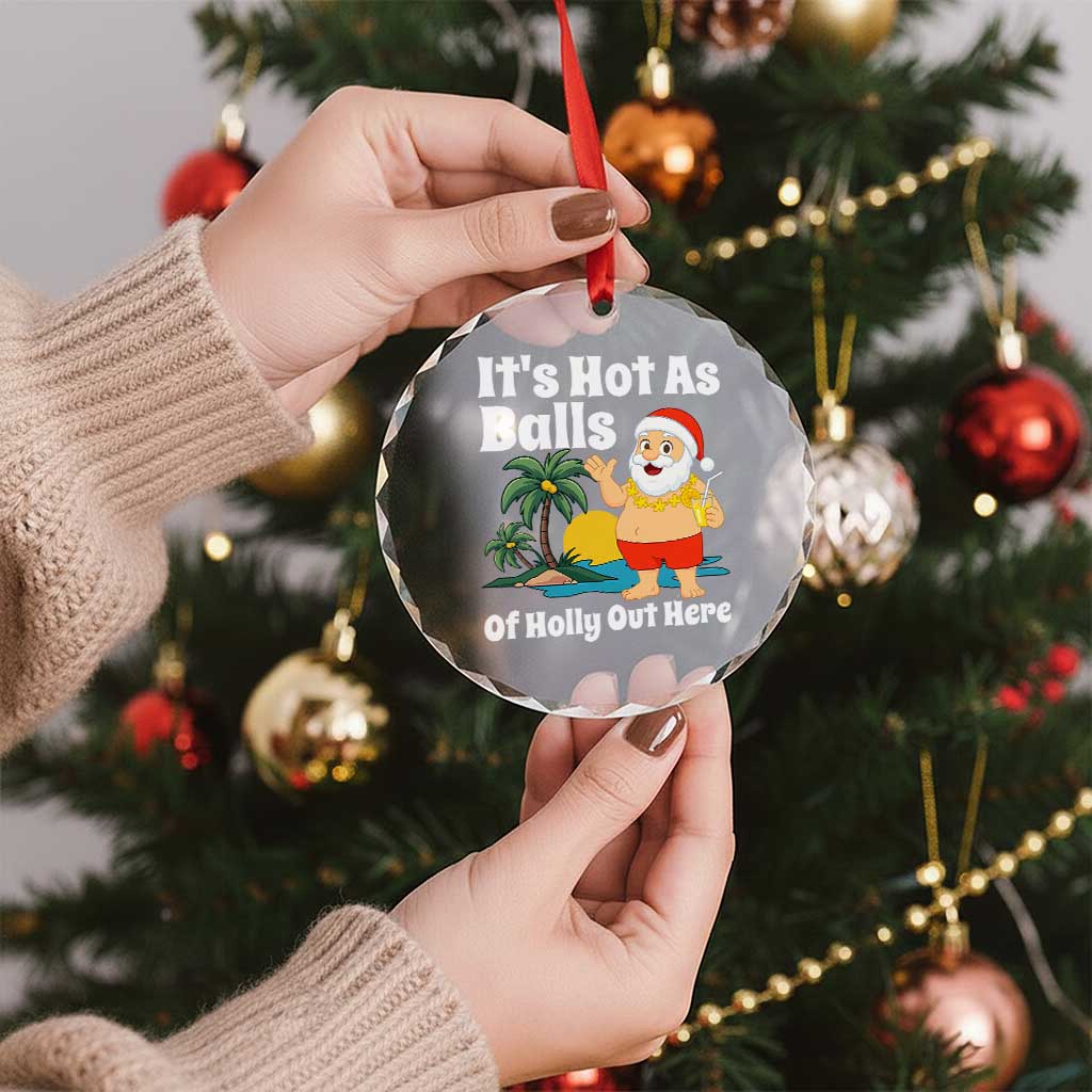 Funny Christmas In July Crystal Glass Ornament Hot As Balls Santa Summer Party - Wonder Print Shop