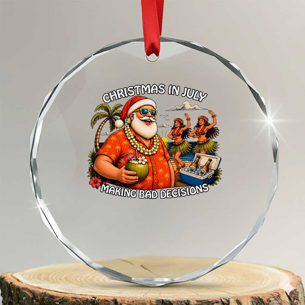 Funny Christmas in July Making Bad Decisions Crystal Glass Ornament Tropical Santa Hawaiian Summer Holiday Party