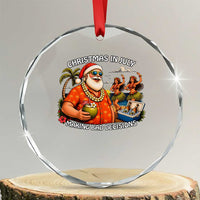 Funny Christmas in July Making Bad Decisions Crystal Glass Ornament Tropical Santa Hawaiian Summer Holiday Party