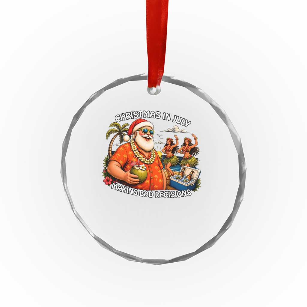 Funny Christmas in July Making Bad Decisions Crystal Glass Ornament Tropical Santa Hawaiian Summer Holiday Party