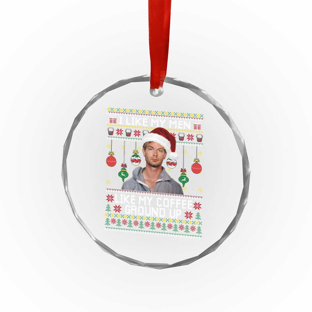 Funny Christmas Jeffrey Dahmer Crystal Glass Ornament I Like My Men Like My Coffee Ground Up Serial Killer - Wonder Print Shop