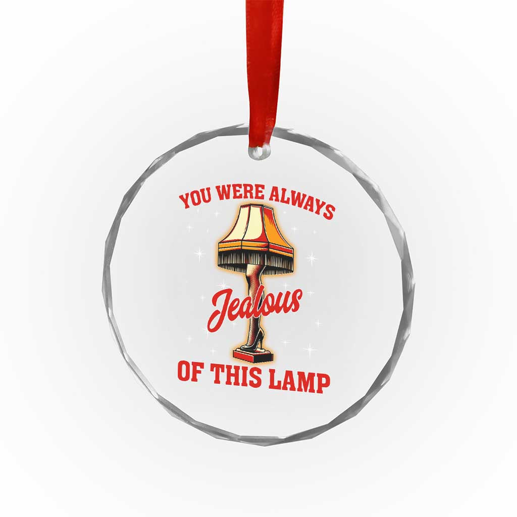 Funny Christmas Movie Crystal Glass Ornament You Were Always Jealous Of This Lamp Italian Leg Lamp - Wonder Print Shop