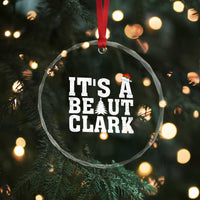 Funny Christmas Movie Its A Beaut Clark Crystal Glass Ornament Xmas Vacation Holiday - Wonder Print Shop