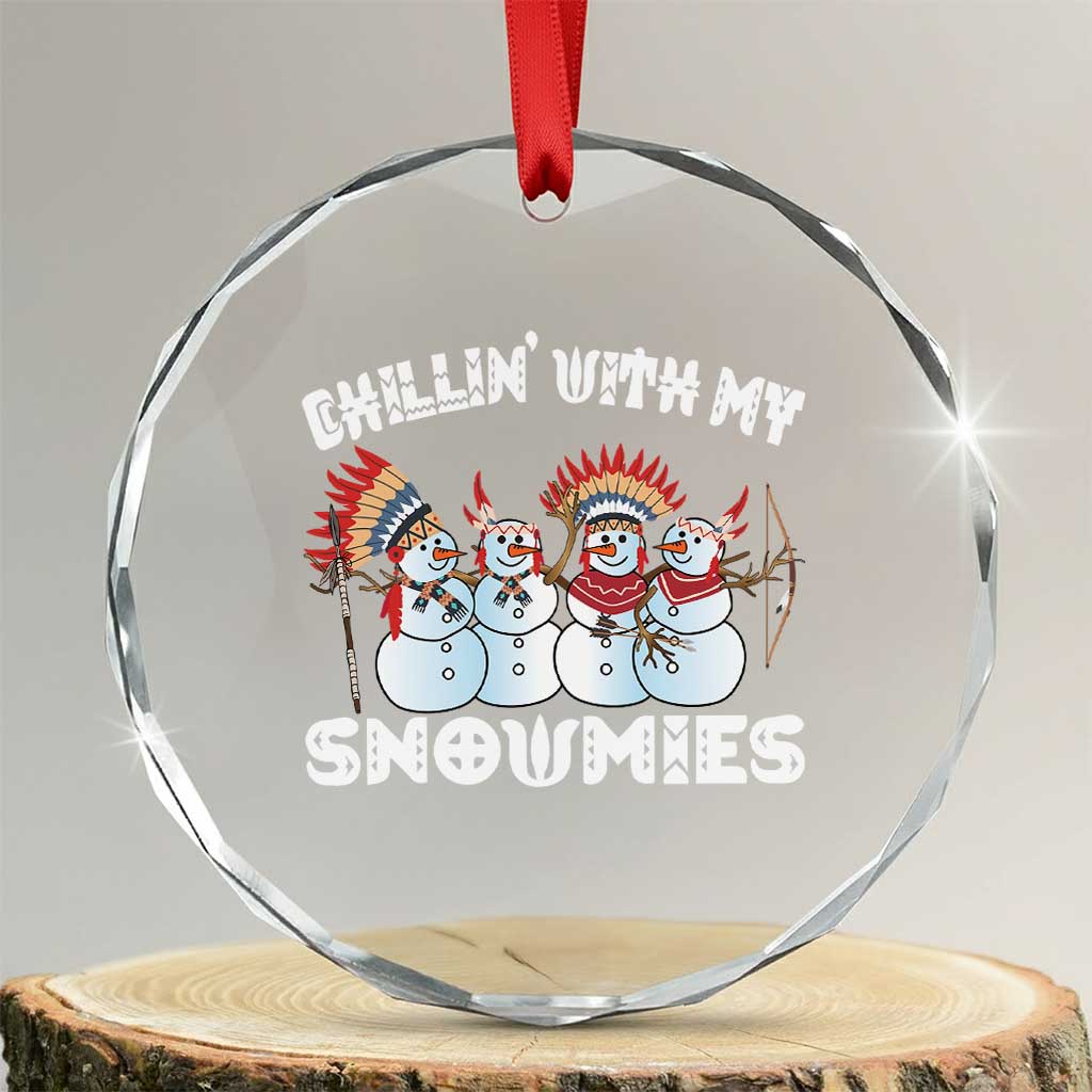 Funny Christmas Native American Crystal Glass Ornament Chillin' With My Snowmies Snowman Tribes - Wonder Print Shop
