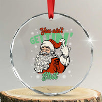 Funny Christmas Naughty Santa Crystal Glass Ornament You Aint Getting Shit Inappropriate Xmas - Wonder Print Shop