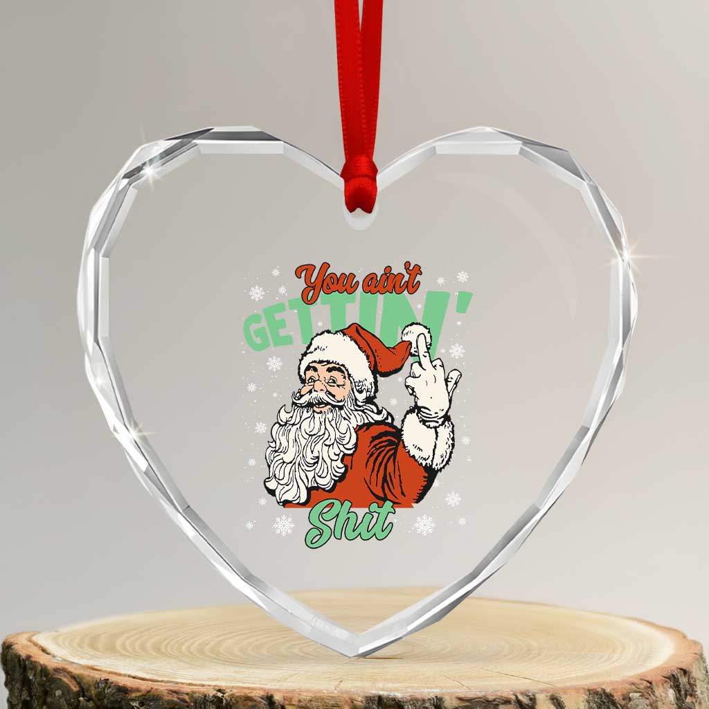 Funny Christmas Naughty Santa Heart Crystal Glass Ornament You Aint Getting Shit Inappropriate Xmas - Wonder Print Shop