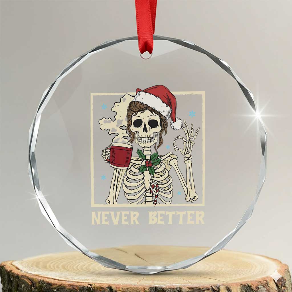 Funny Christmas Never Better Crystal Glass Ornament Messy Bun Skeleton Drinking Coffee - Wonder Print Shop