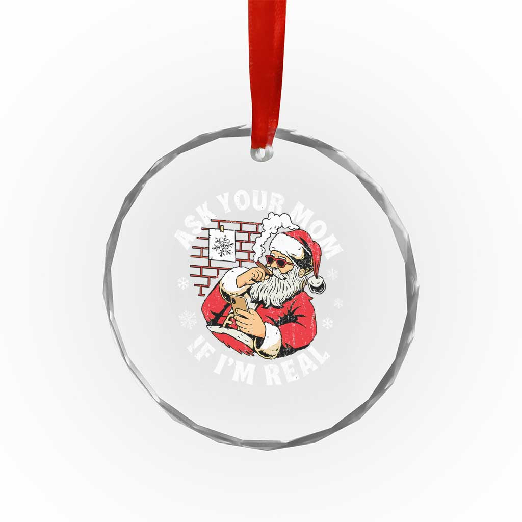 Funny Christmas Santa Ask Your Mom If I Am Real Crystal Glass Ornament Dirty Xmas Santa Mom - Wonder Print Shop