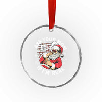 Funny Christmas Santa Ask Your Mom If I Am Real Crystal Glass Ornament Dirty Xmas Santa Mom - Wonder Print Shop
