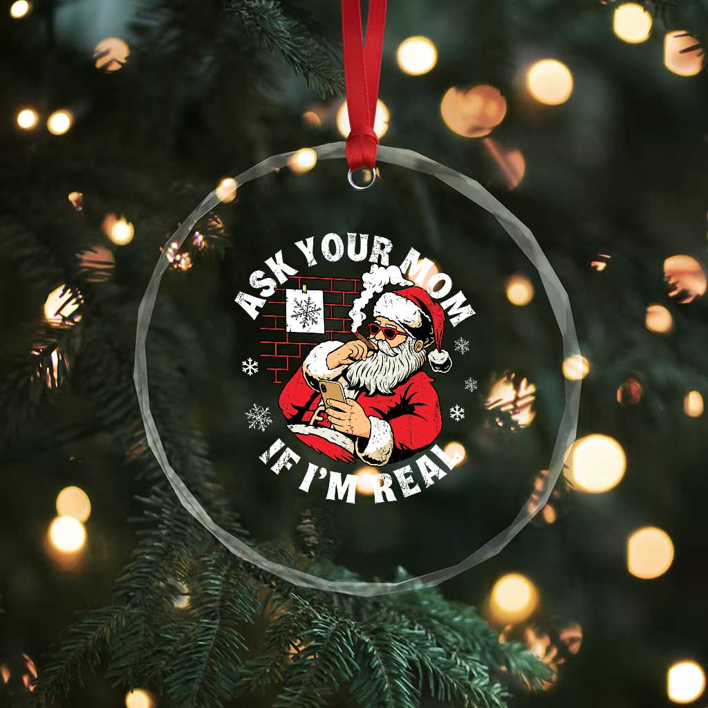 Funny Christmas Santa Ask Your Mom If I Am Real Crystal Glass Ornament Dirty Xmas Santa Mom - Wonder Print Shop