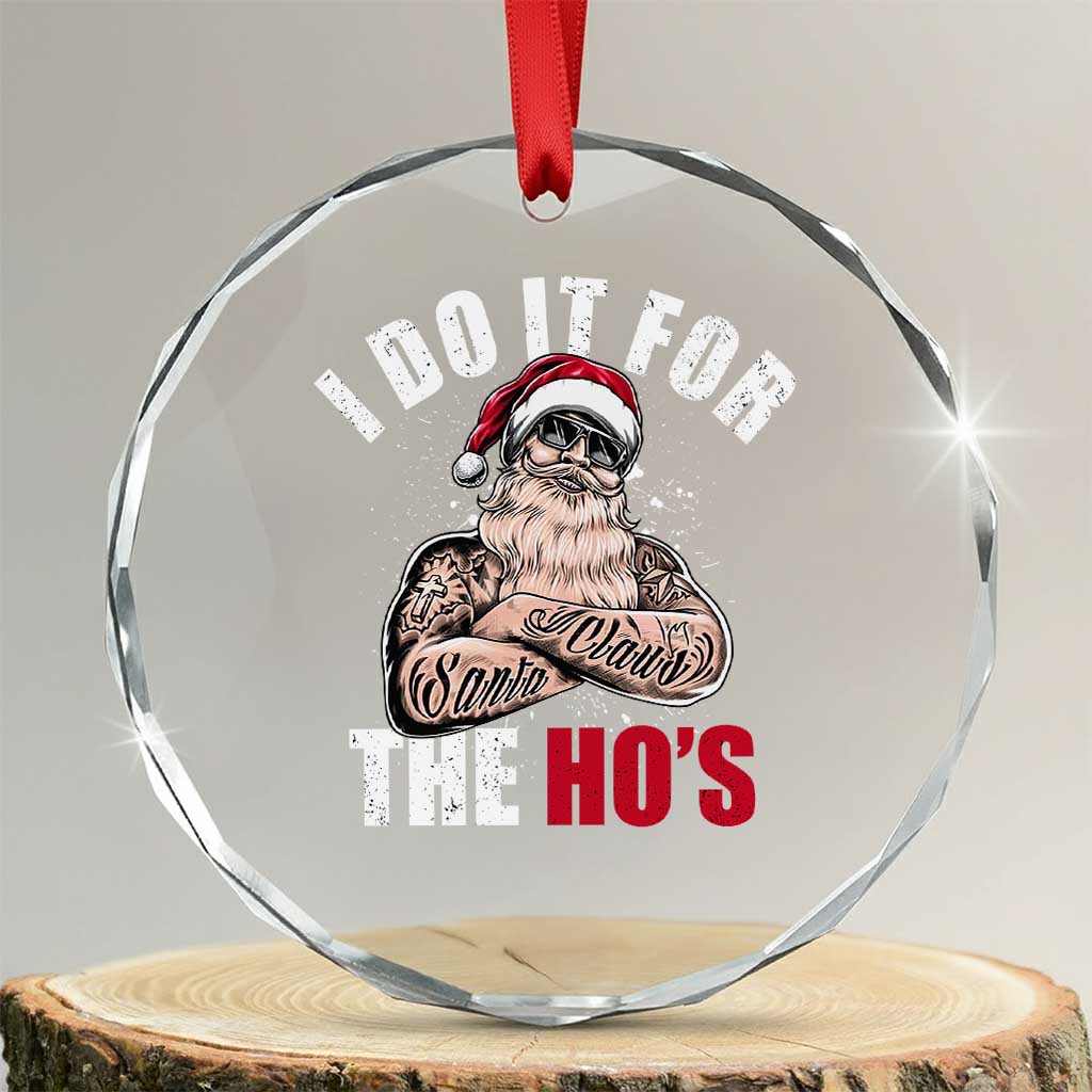 Funny Christmas Santa Crystal Glass Ornament I Do It For The Ho's - Wonder Print Shop