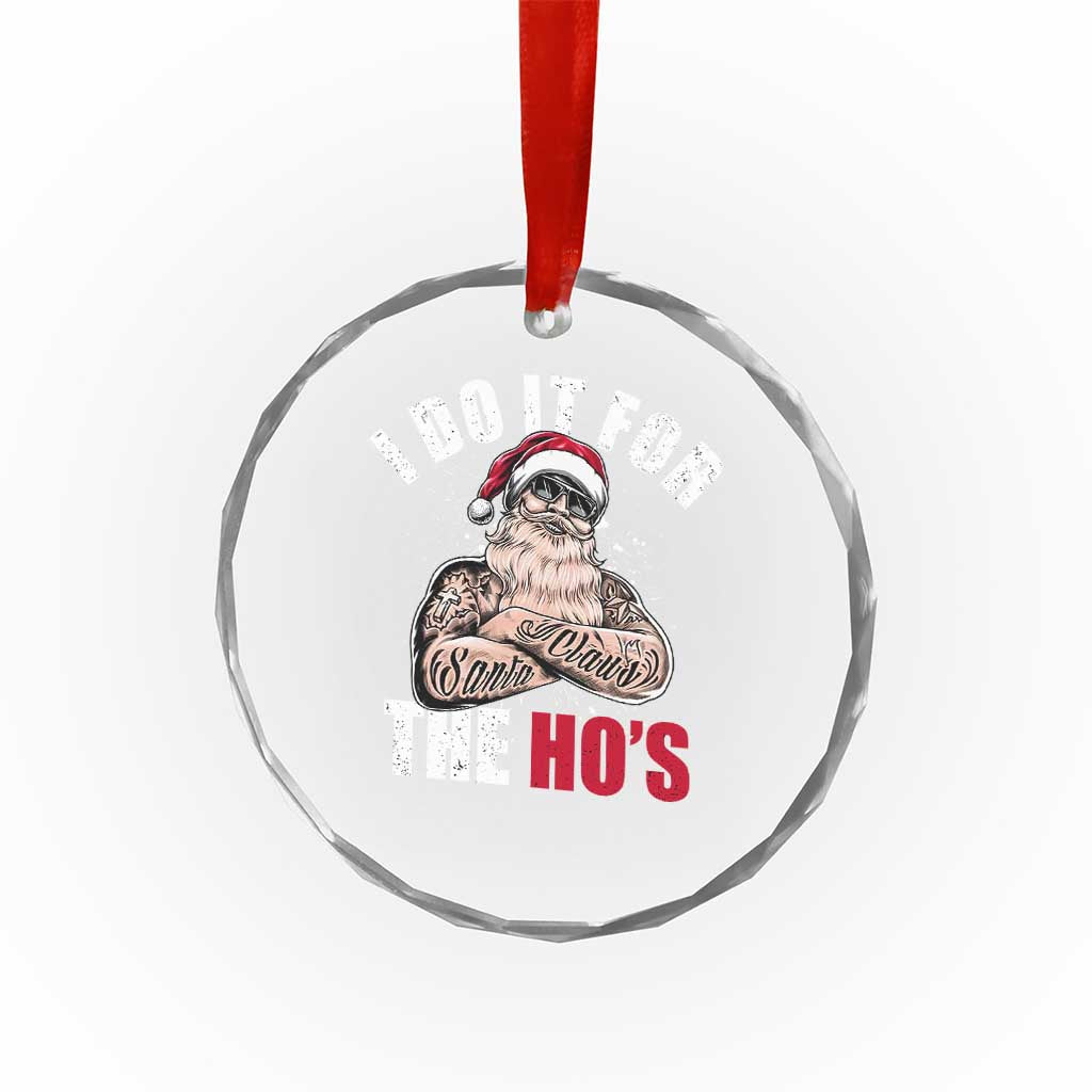 Funny Christmas Santa Crystal Glass Ornament I Do It For The Ho's - Wonder Print Shop