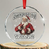 Funny Christmas Santa Crystal Glass Ornament Nothing For You Whore Dirty Xmas Jokes TS11