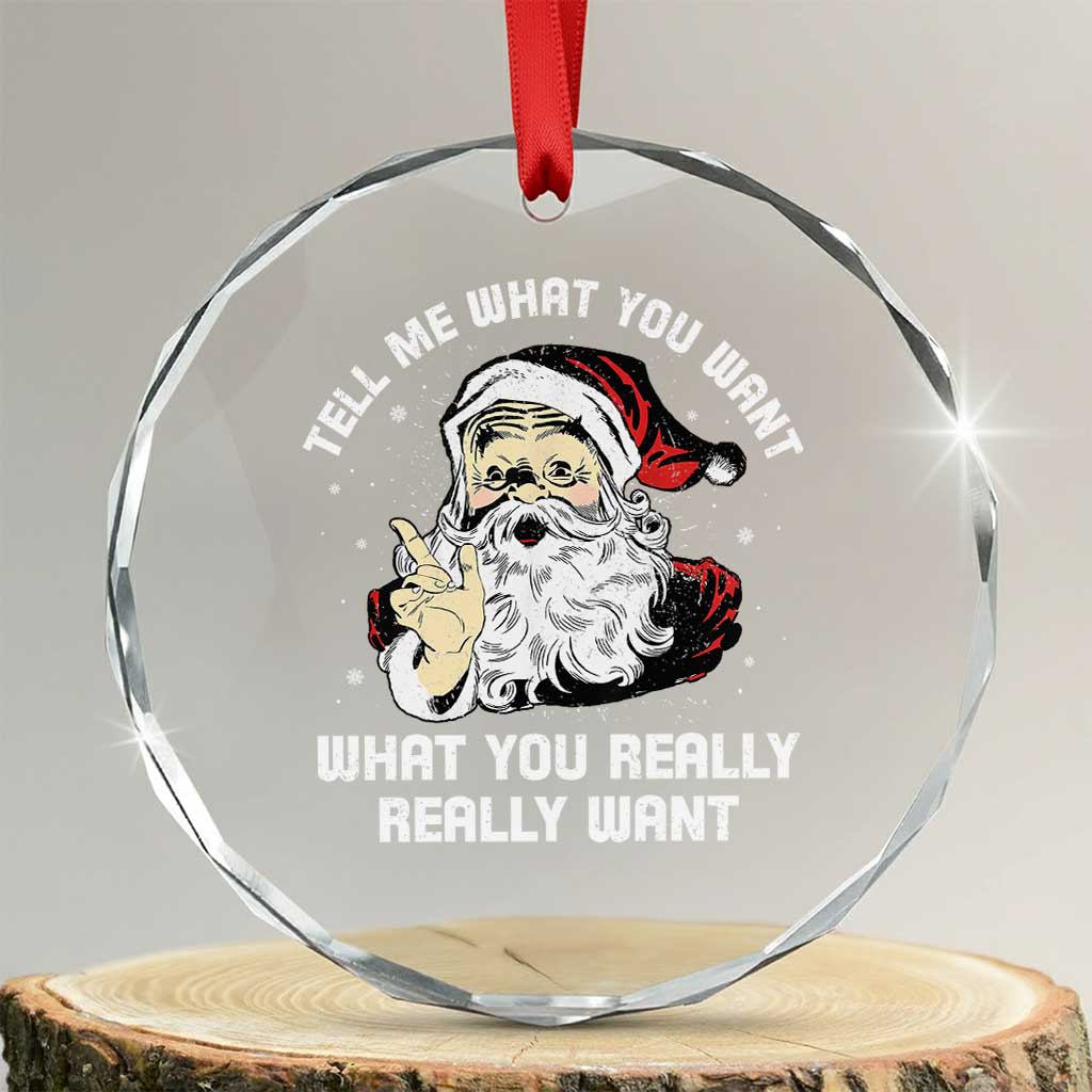 Funny Christmas Santa Crystal Glass Ornament Tell Me What You Want What You Really Really Want TS11