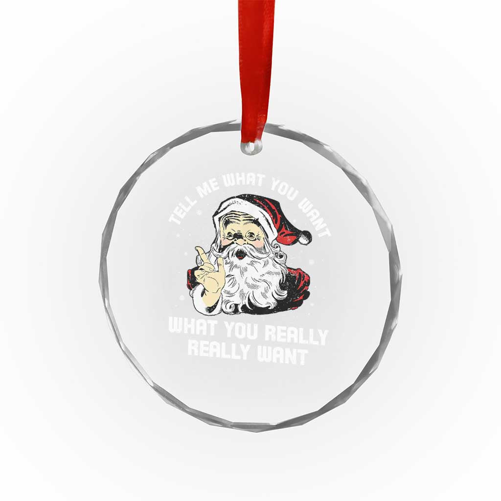 Funny Christmas Santa Crystal Glass Ornament Tell Me What You Want What You Really Really Want TS11