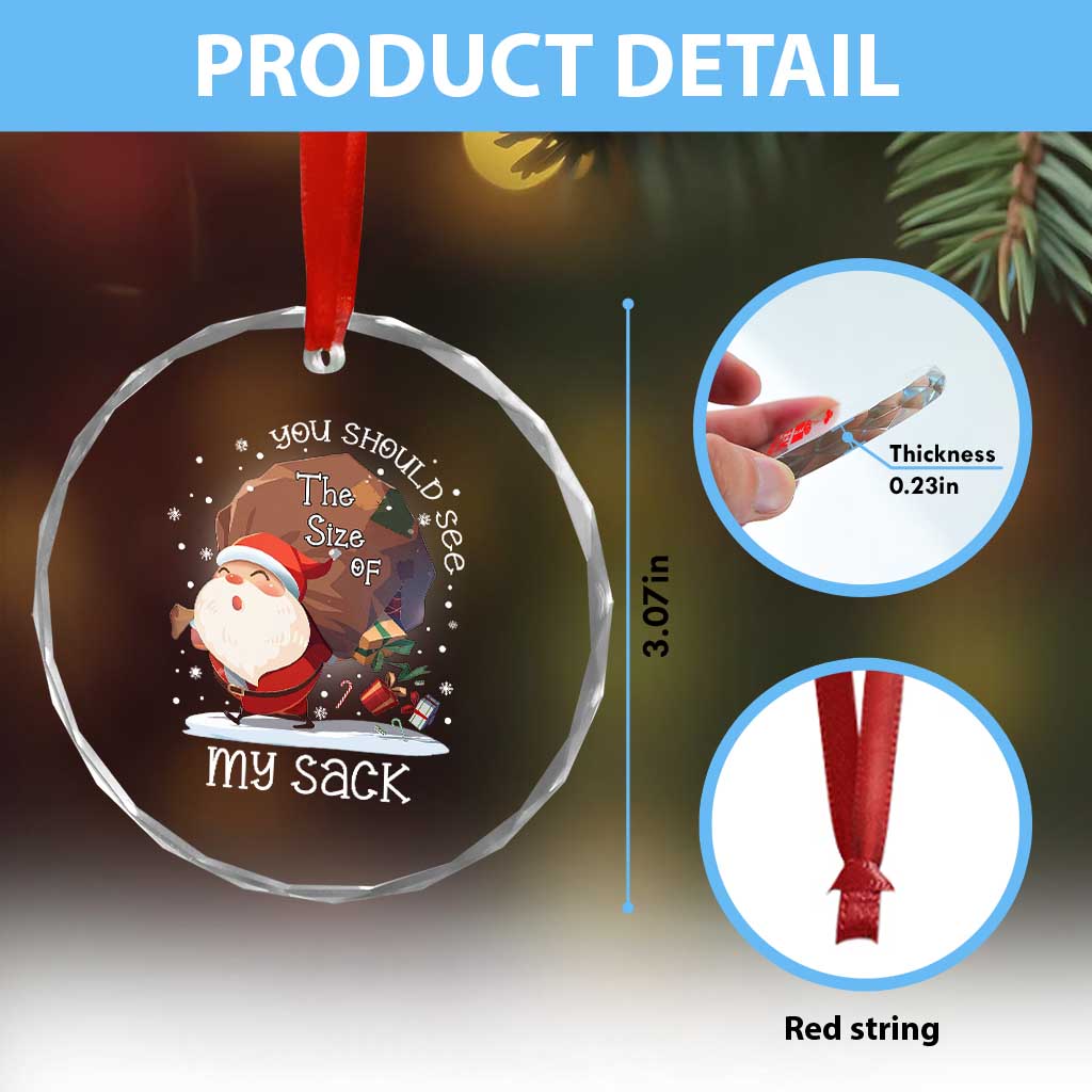 Funny Christmas Santa Crystal Glass Ornament You Should See The Size Of My Sack Presents - Wonder Print Shop