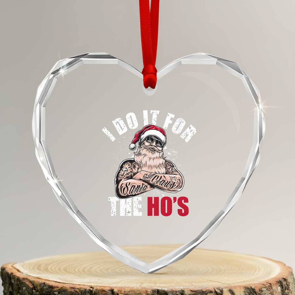 Funny Christmas Santa Heart Crystal Glass Ornament I Do It For The Ho's - Wonder Print Shop