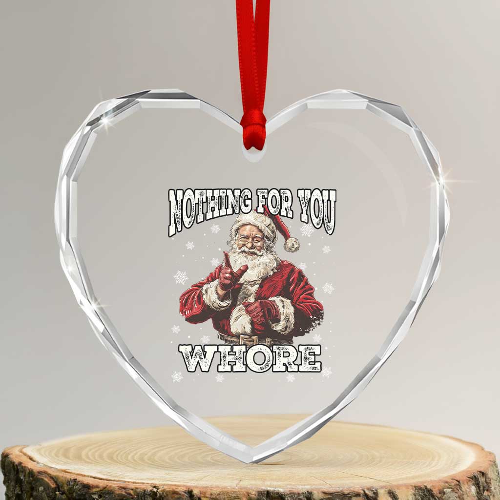 Funny Christmas Santa Heart Crystal Glass Ornament Nothing For You Whore Dirty Xmas Jokes - Wonder Print Shop